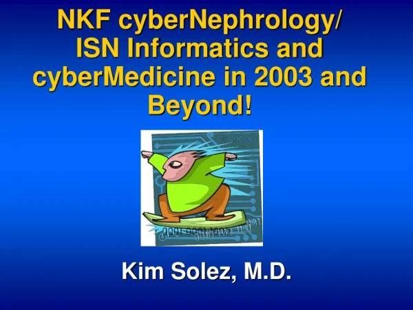 NKF cyberNephrology/ ISN Informatics and cyberMedicine in 2003 and Beyond!