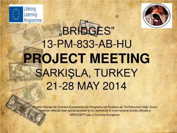 „ „BRIDGES” 13-PM-833-AB-HU PROJECT MEETING SARKIŞLA, TURKEY 21-28 MAY 2014