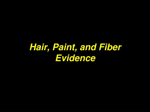 Hair, Paint, and Fiber Evidence