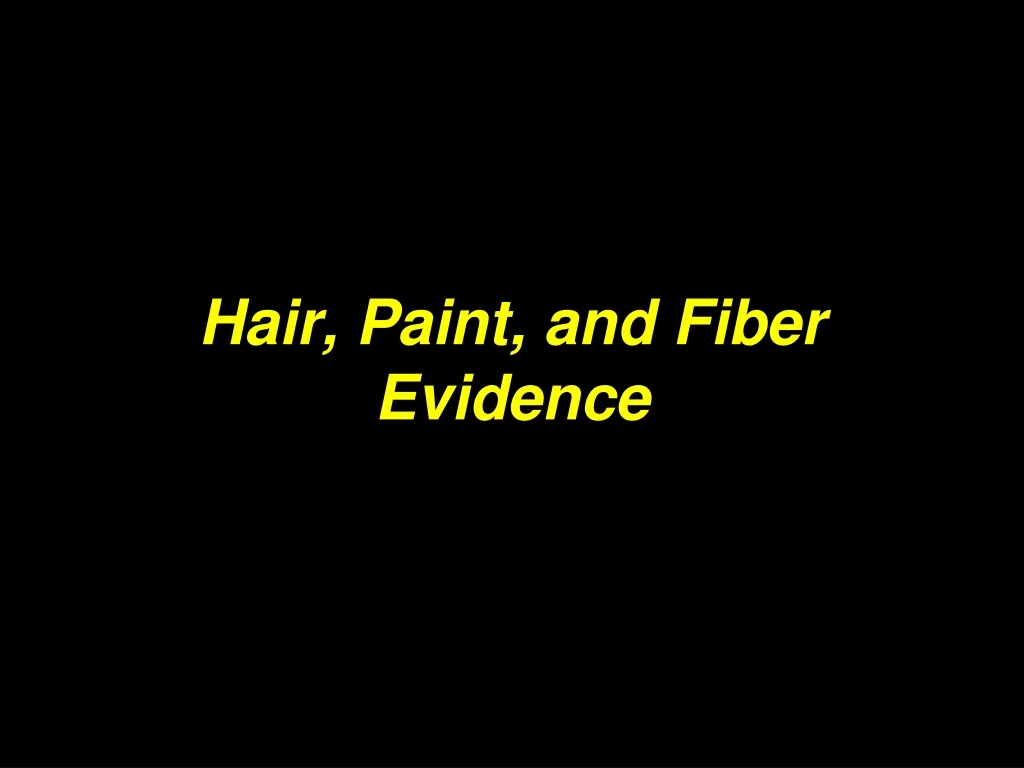 hair paint and fiber evidence