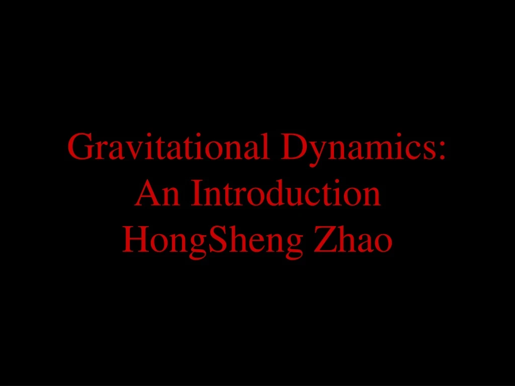gravitational dynamics an introduction hongsheng zhao
