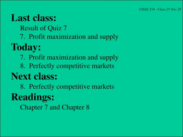 CDAE 254 - Class 25 Nov 28 Last class: 	Result of Quiz 7 7. Profit maximization and supply
