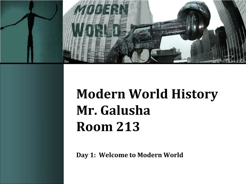 modern world history mr galusha room 213 day 1 welcome to modern world