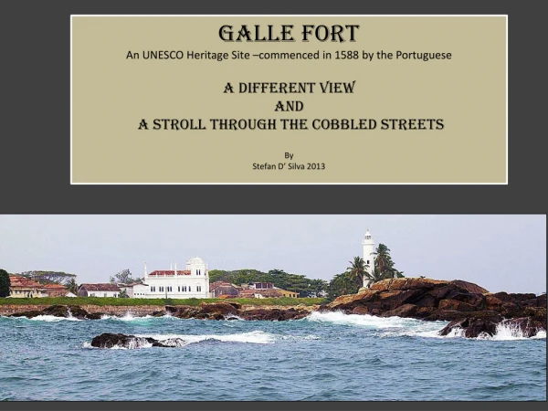 Galle fort An UNESCO Heritage Site –commenced in 1588 by the Portuguese a different view AND