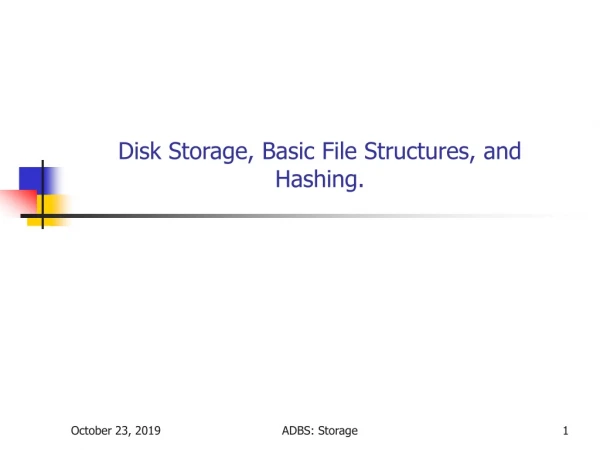 Disk Storage, Basic File Structures, and Hashing.