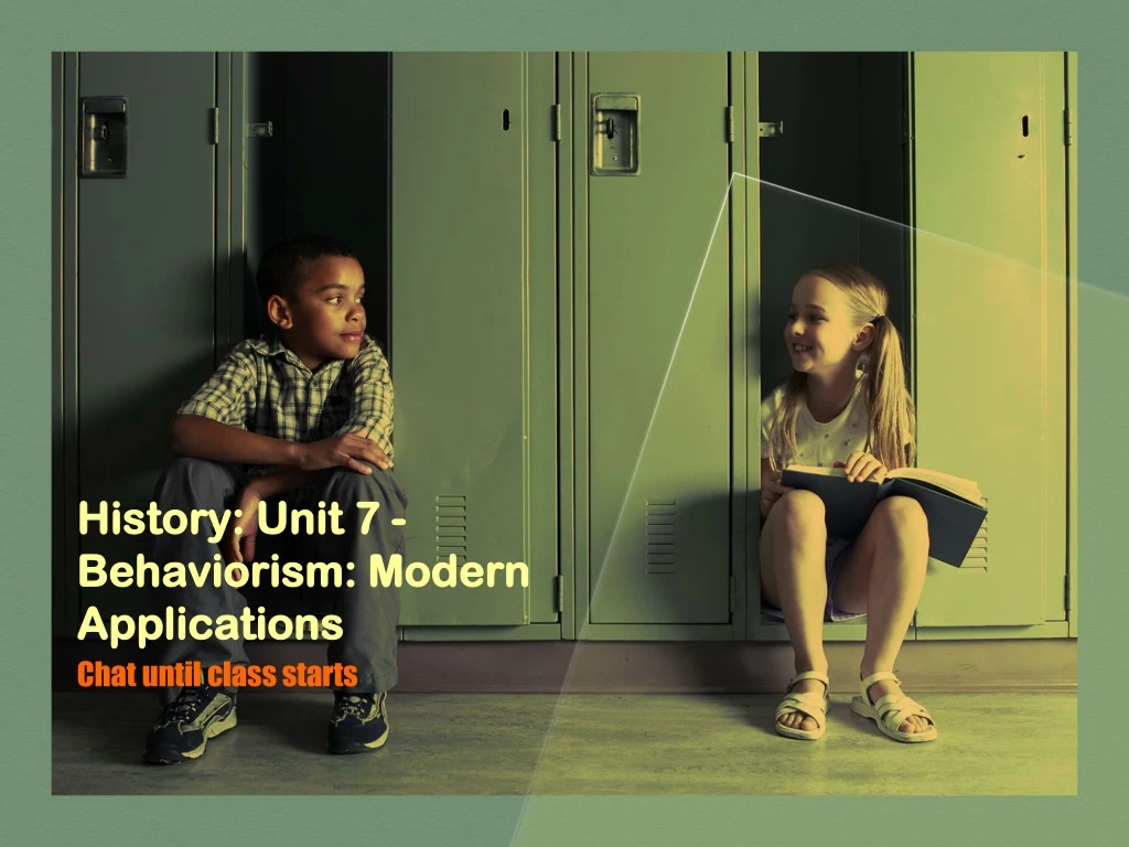 history unit 7 behaviorism modern applications