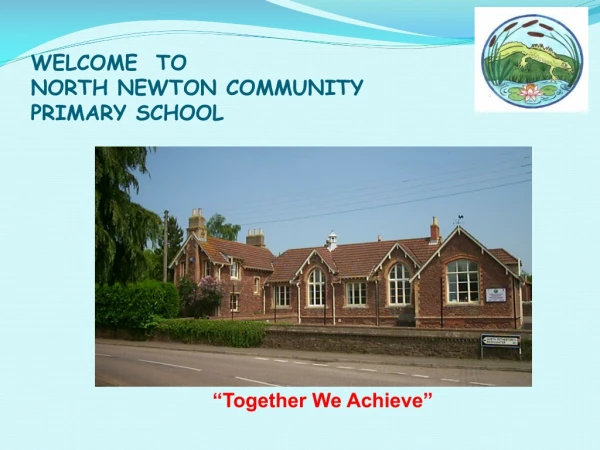 WELCOME TO NORTH NEWTON COMMUNITY PRIMARY SCHOOL