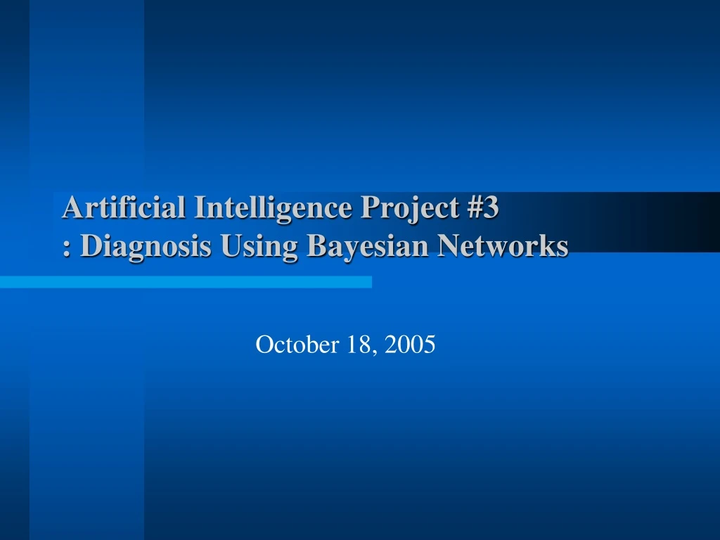 artificial intelligence project 3 diagnosis using bayesian networks