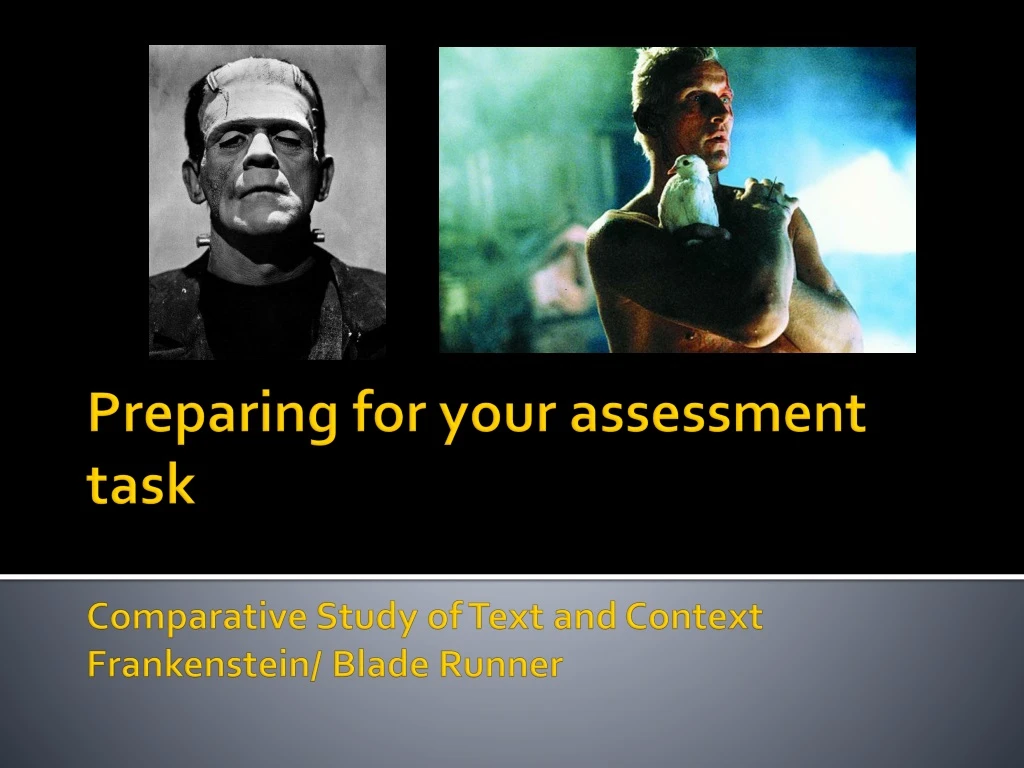 preparing for your assessment task comparative study of text and context frankenstein blade runner