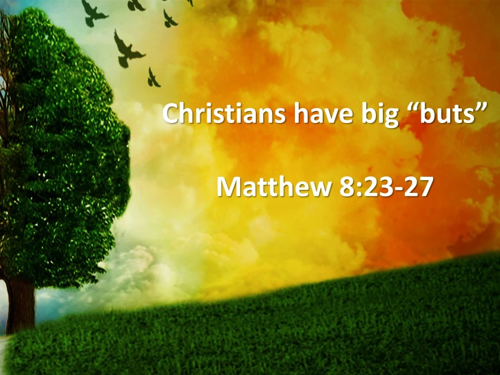 christians have big buts matthew 8 23 27