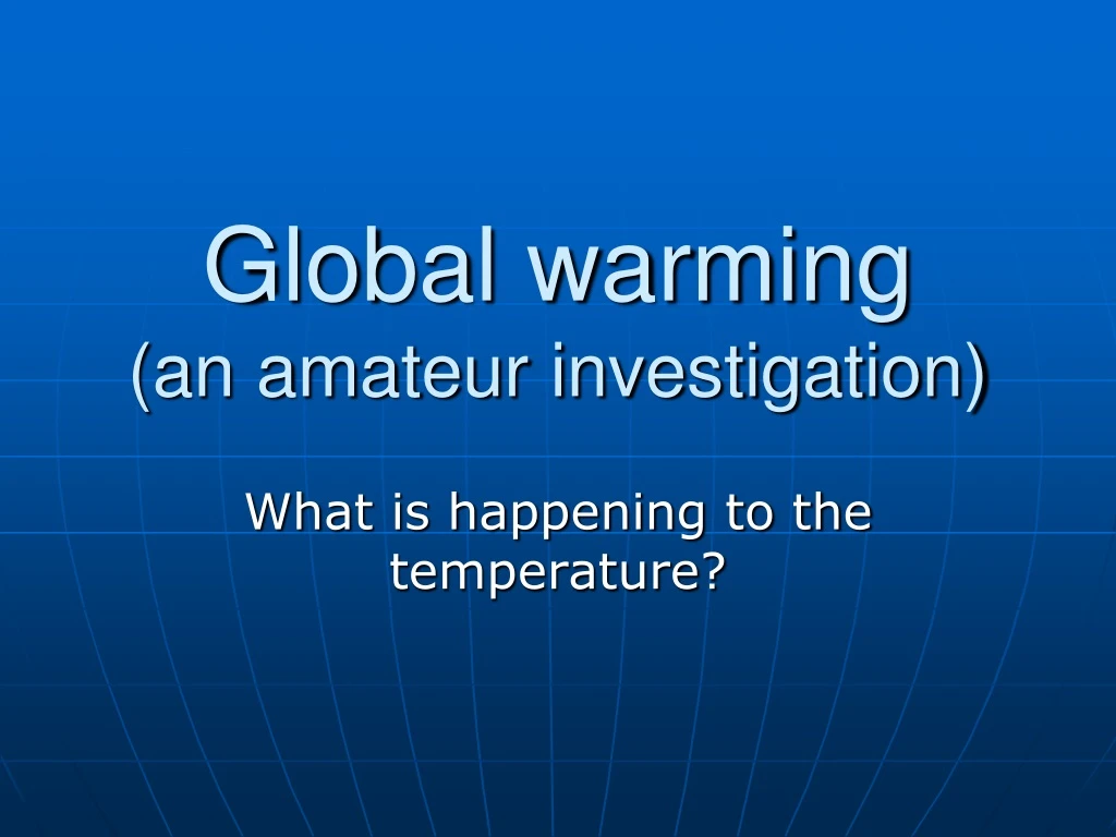 global warming an amateur investigation