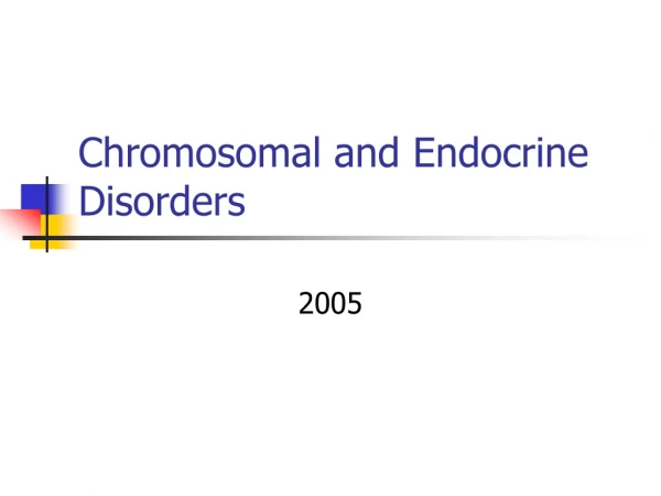 Chromosomal and Endocrine Disorders