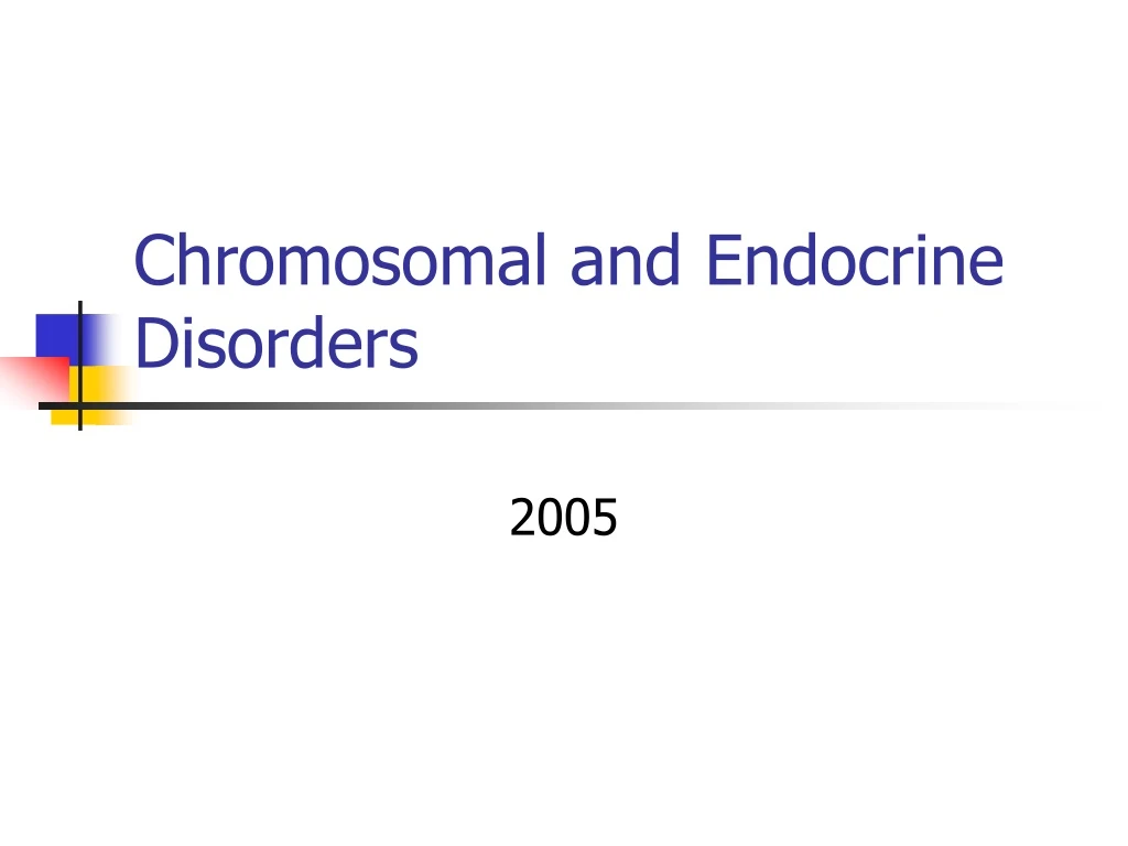 chromosomal and endocrine disorders