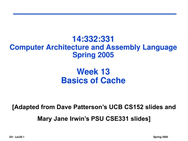 14:332:331 Computer Architecture and Assembly Language Spring 2005 Week 13 Basics of Cache