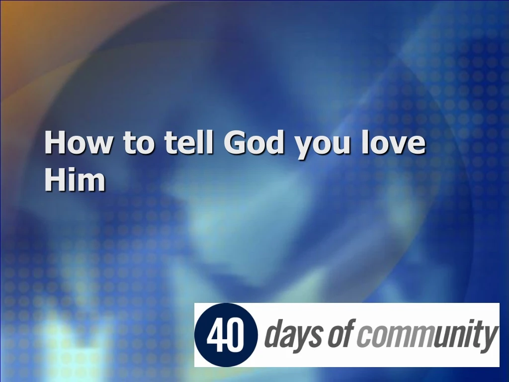 how to tell god you love him