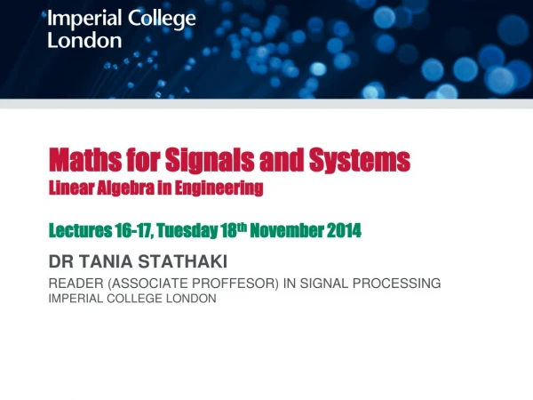 DR TANIA STATHAKI READER (ASSOCIATE PROFFESOR) IN SIGNAL PROCESSING IMPERIAL COLLEGE LONDON