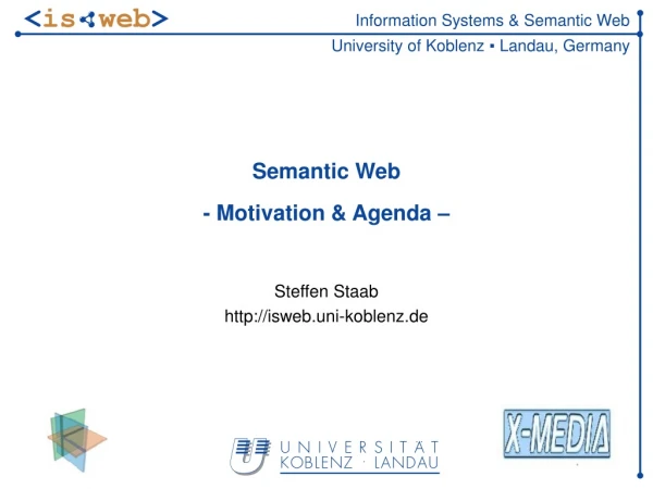Semantic Web - Motivation &amp; Agenda –