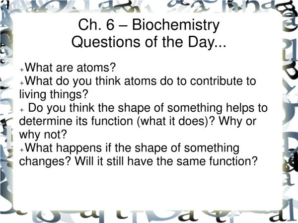 Ch. 6 – Biochemistry Questions of the Day...