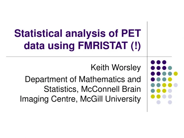 Statistical analysis of PET data using FMRISTAT (!)