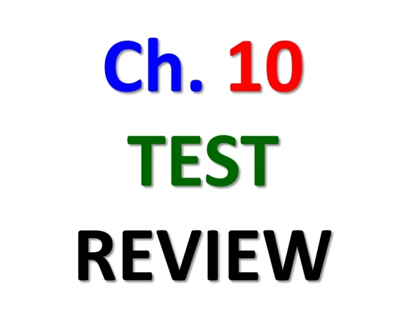 Ch. 10 TEST REVIEW