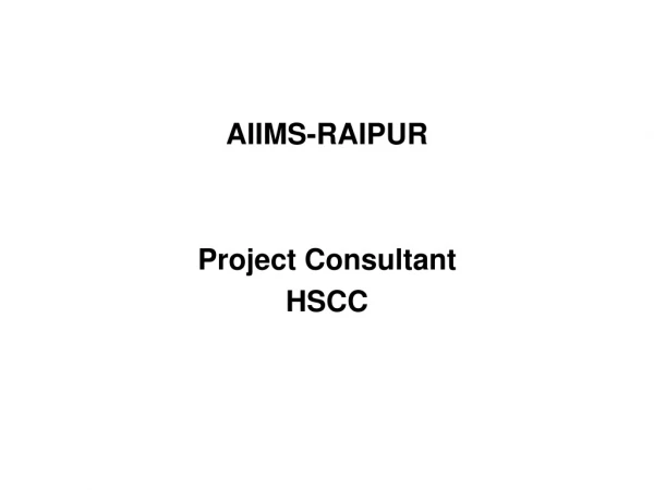 AIIMS-RAIPUR Project Consultant HSCC