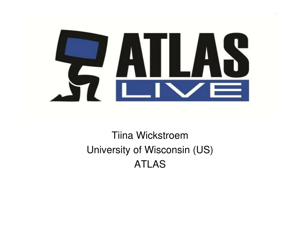 tiina wickstroem university of wisconsin us atlas