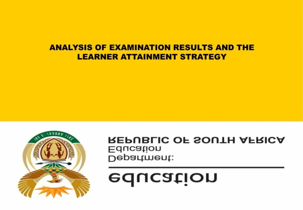ANALYSIS OF EXAMINATION RESULTS AND THE LEARNER ATTAINMENT STRATEGY
