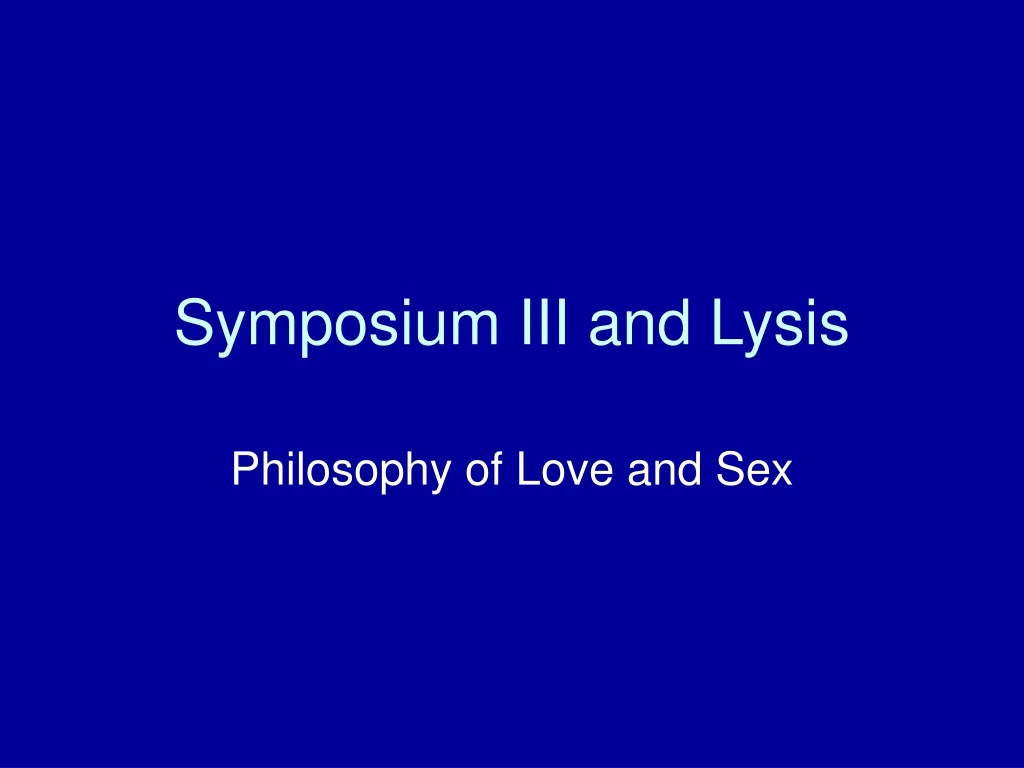 symposium iii and lysis