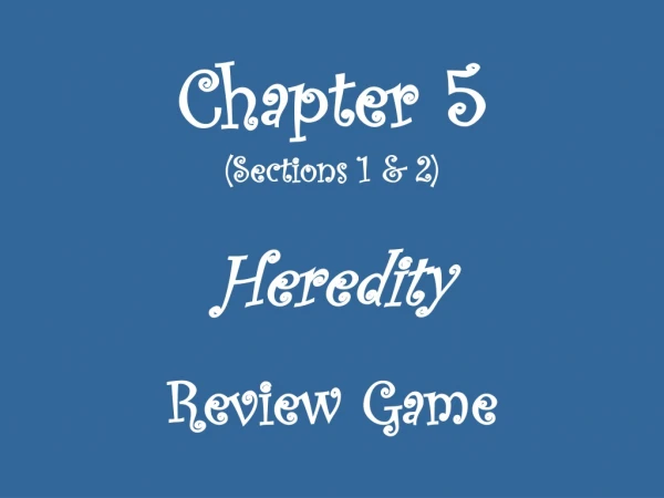 Chapter 5 (Sections 1 &amp; 2) Heredity Review Game