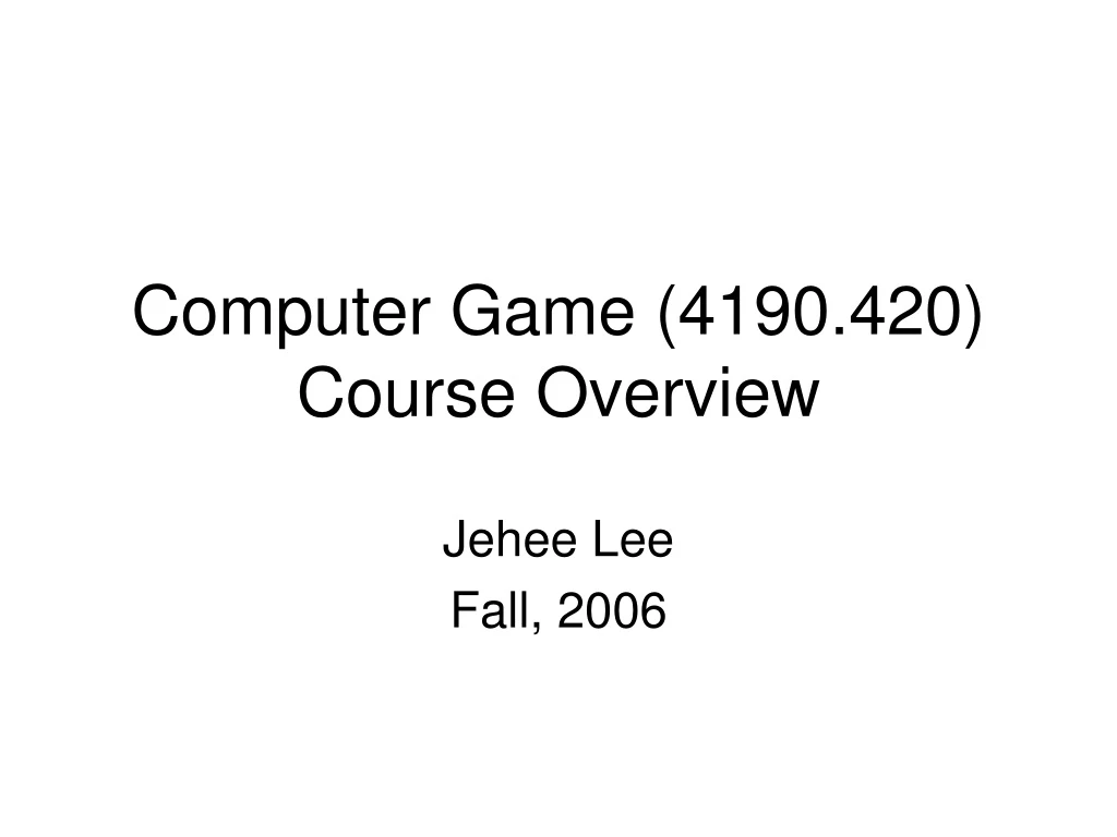 computer game 4190 420 course overview