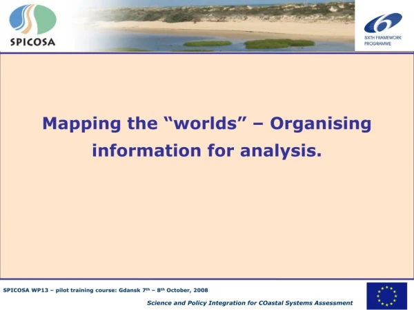 Mapping the “worlds” – Organising information for analysis.