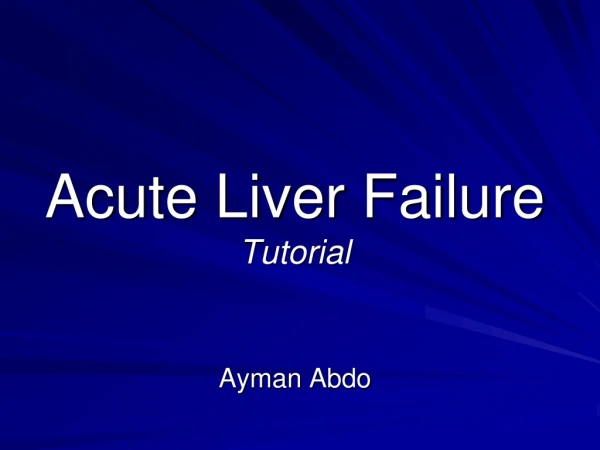 Acute Liver F ailure Tutorial
