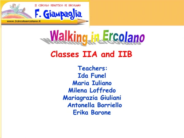 Classes IIA and IIB Teachers: Ida Funel Maria Iuliano Milena Loffredo Mariagrazia Giuliani
