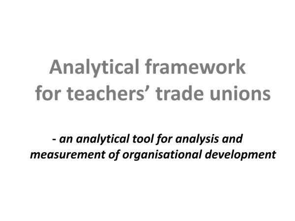 Analytical framework for teachers’ trade unions