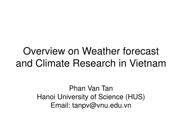 Overview on Weather forecast and Climate Research in Vietnam