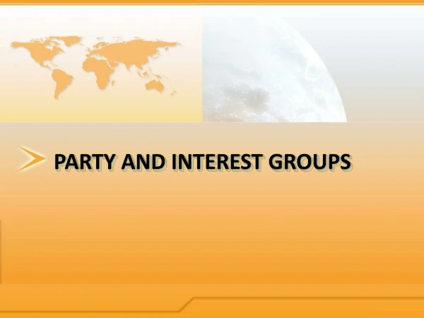 PARTY AND INTEREST GROUPS