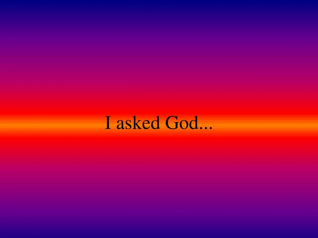 i asked god