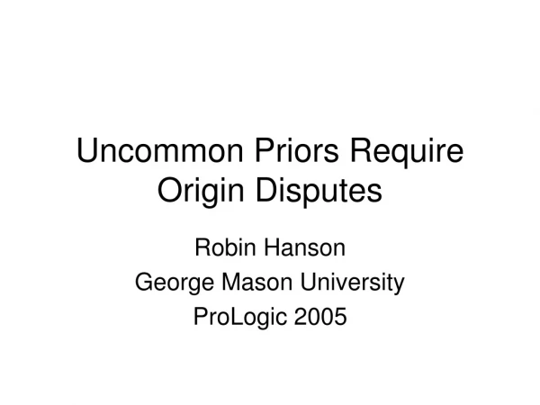 Uncommon Priors Require Origin Disputes