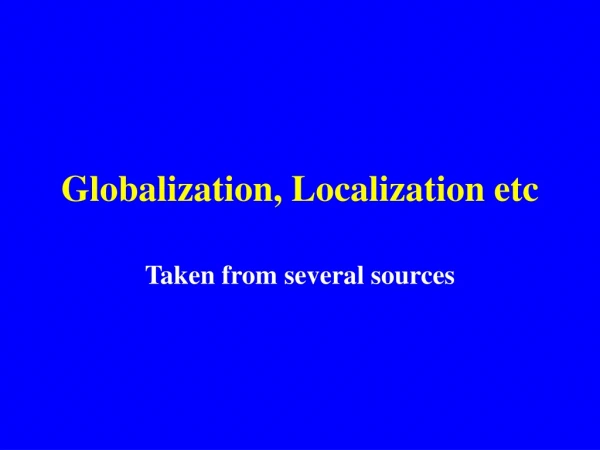 Globalization, Localization etc