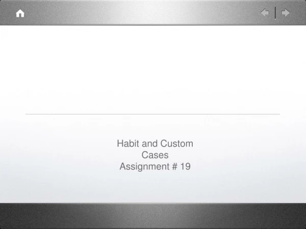 Habit and Custom cases Assignment #19 Team Presentations - Law 16 - Spring 2015