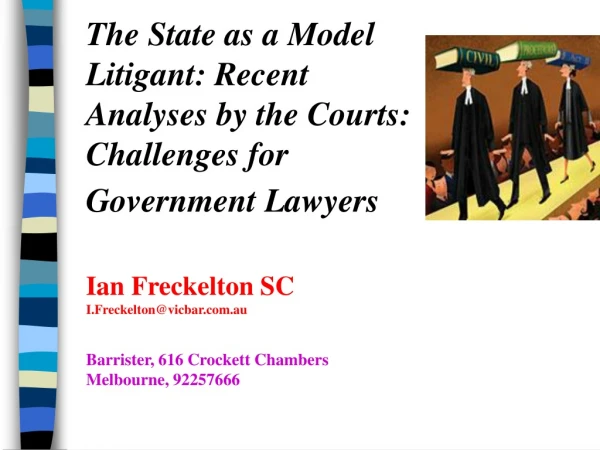 The State as a Model Litigant: Recent Analyses by the Courts: Challenges for Government Lawyers
