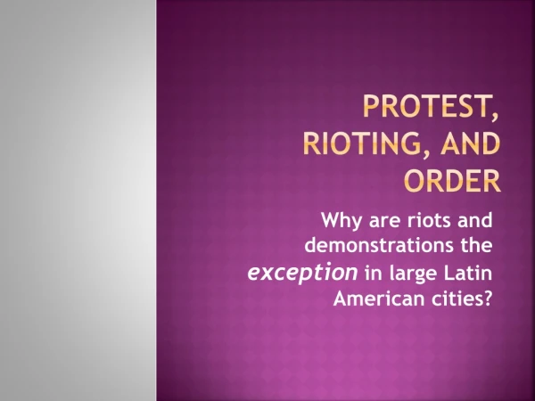 PROTEST, Rioting, and ORDER