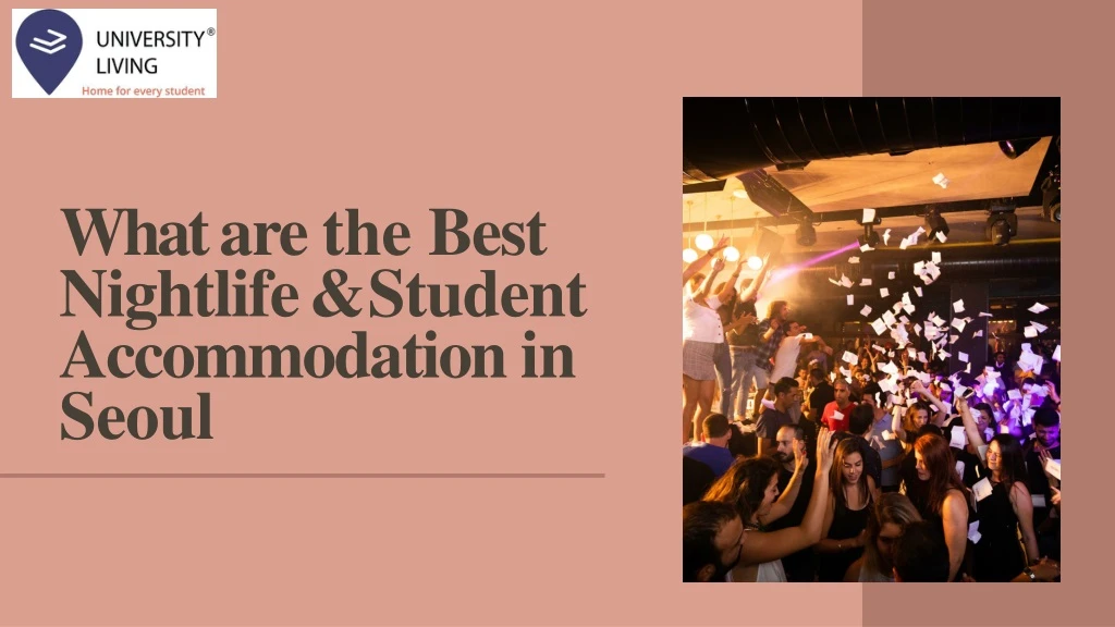 what are the best nightlife student accommodation