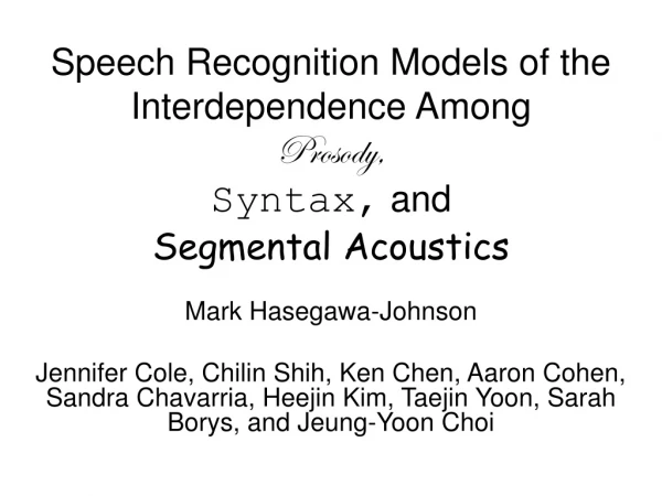 Speech Recognition Models of the Interdependence Among Prosody, Syntax, and Segmental Acoustics