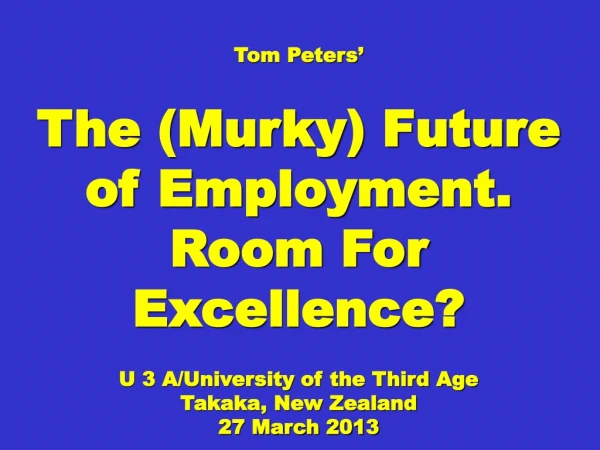 Tom Peters’ The (Murky) Future of Employment. Room For Excellence?