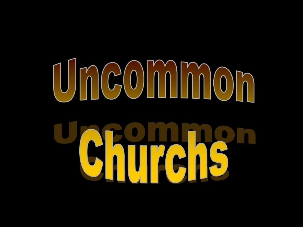 uncommon churchs