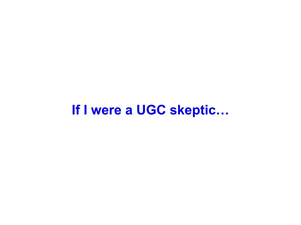 if i were a ugc skeptic