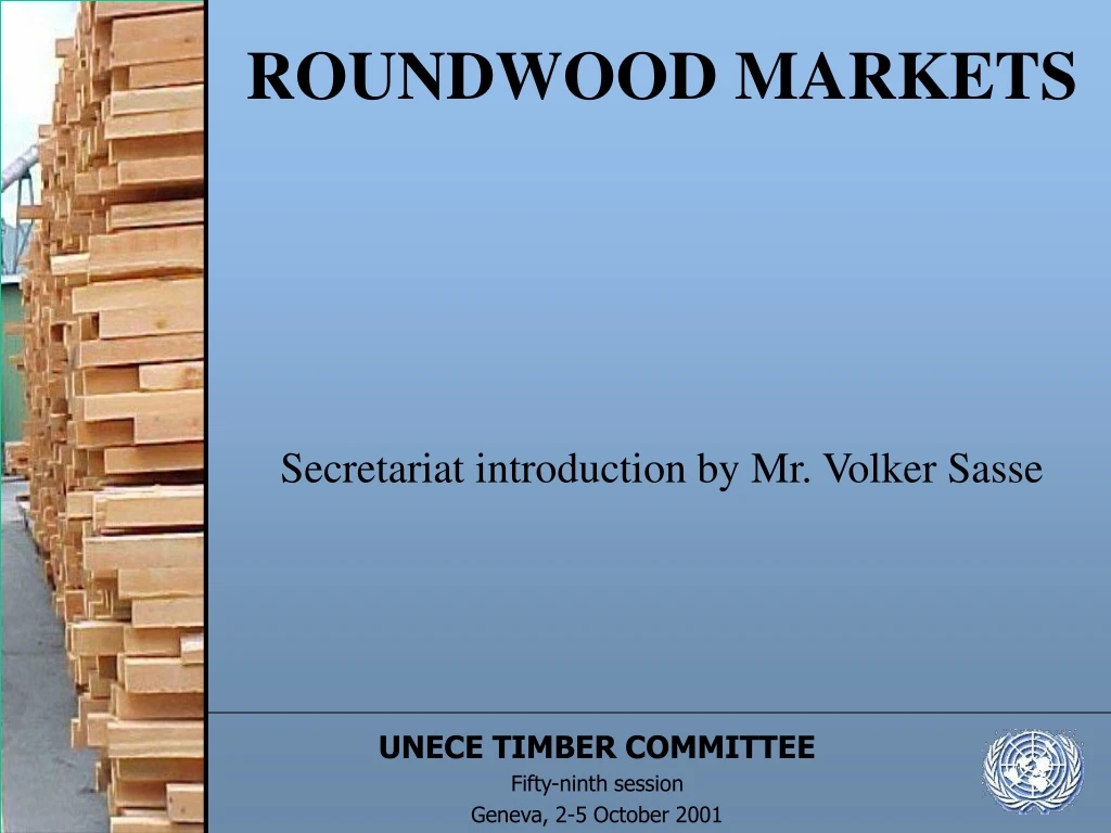 roundwood markets secretariat introduction by mr volker sasse