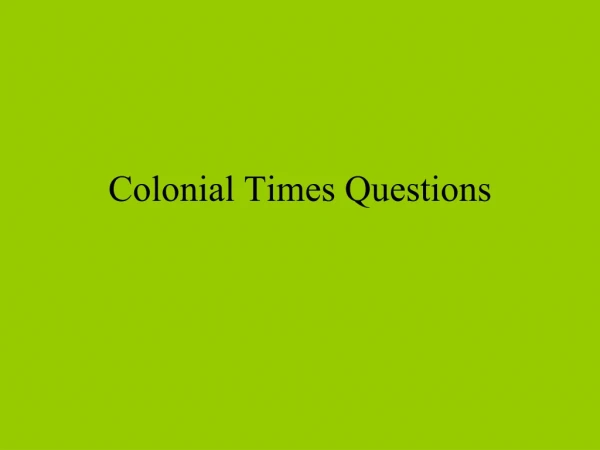Colonial Times Questions
