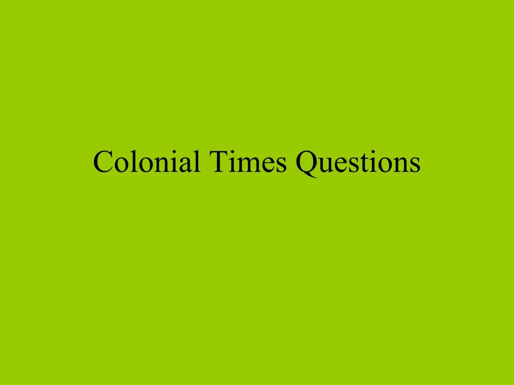 colonial times questions